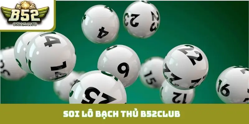 soi lô bạch thủ B52CLUB